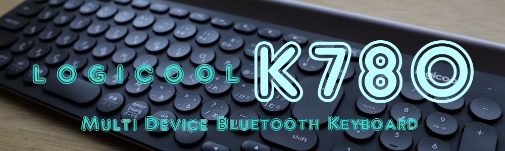 Logicool K780 Multi Device Bluetooth Keyboard レビュー | 現代戦技 